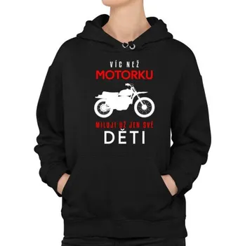 Žertovný předmět Víc než motorku miluji už jen své děti - dámská mikina s potiskem- Tričkový.cz