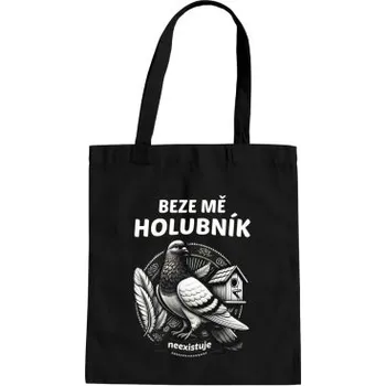 Žertovný předmět Beze mě holubník neexistuje - taška s potiskem- Tričkový.cz