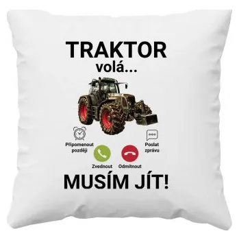 Žertovný předmět Traktor volá - musím jít - polštář s potiskem- Tričkový.cz