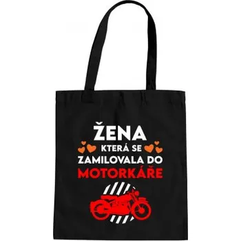 Žertovný předmět Žena, která se zamilovala do motorkáře - taška s potiskem- Tričkový.cz