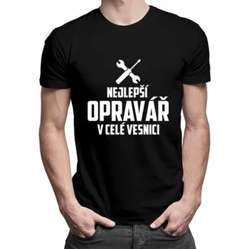 Žertovný předmět Nejlepší opravář v celé vesnici - pánské tričko s potiskem- Tričkový.cz