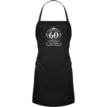 Žertovný předmět Potřeboval jsem 60 let, abych vypadal tak dobře - zástěra- Tričkový.cz