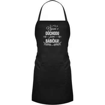 Žertovný předmět Nejsem v důchodu, jsem babička - zástěra- Tričkový.cz