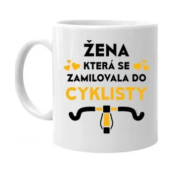 Žertovný předmět Žena, která se zamilovala do cyklisty - hrnek s potiskem- Tričkový.cz