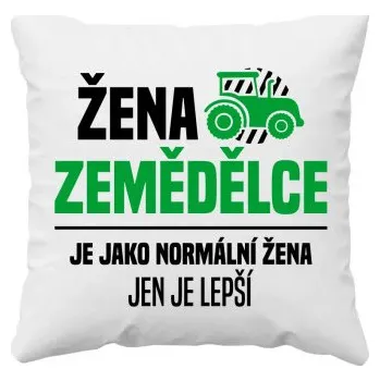 Žertovný předmět Žena zemědělce je jako normální žena, jen je lepší - polštář s potiskem- Tričkový.cz