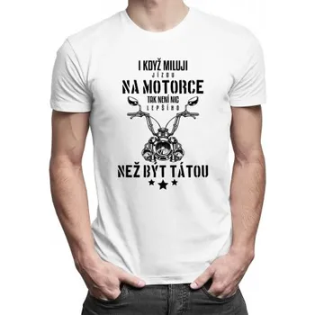 Žertovný předmět I když miluji jízdu na motorce - táta (verze 2) - pánské tričko s potiskem- Tričkový.cz