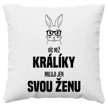 Žertovný předmět Víc než králíky miluji jen svou ženu - polštář s potiskem- Tričkový.cz