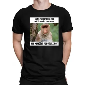 Žertovný předmět Můžeš podvést svého otce, můžeš podvést svou matku - pánské tričko s potiskem- Tričkový.cz