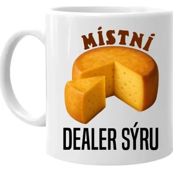 Žertovný předmět Místní dealer sýru - hrnek s potiskem- Tričkový.cz