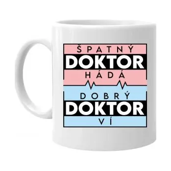 Žertovný předmět Špatný doktor hádá, dobrý doktor ví - hrnek s potiskem- Tričkový.cz