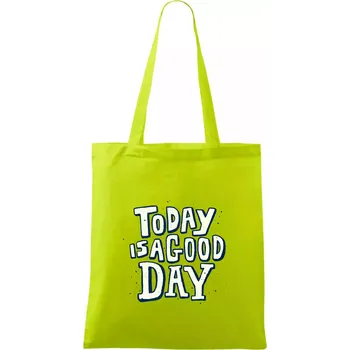 Today is a good day - Taška bavlněná - 42 x 38 cm ( Limetková )