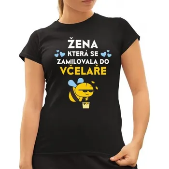 Žertovný předmět Žena, která se zamilovala do včelaře - dámské tričko s potiskem- Tričkový.cz