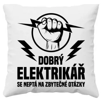 Žertovný předmět Dobrý elektrikář se neptá na zbytečné otázky - polštář s potiskem- Tričkový.cz