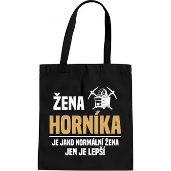 Žertovný předmět Žena horníka je jako normální žena, jen je lepší - taška s potiskem- Tričkový.cz
