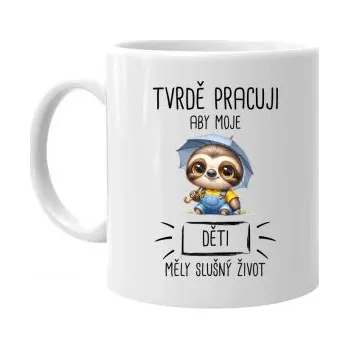 Žertovný předmět Tvrdě pracuji, aby moje děti měly slušný život - hrnek s potiskem- Tričkový.cz