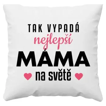 Žertovný předmět Tak vypadá nejlepší máma na světě v3 - polštář s potiskem- Tričkový.cz