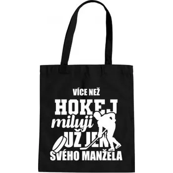 Žertovný předmět Více než hokej miluji jen svého manžela - taška s potiskem- Tričkový.cz