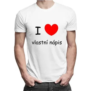 Žertovný předmět Tričko I LOVE + vlastní nápis - pánské tričko s potiskem - personalizovaný produkt- Tričkový.cz