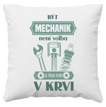 Žertovný předmět Být mechanik není volba, je třeba to mít v krvi - polštář s potiskem- Tričkový.cz