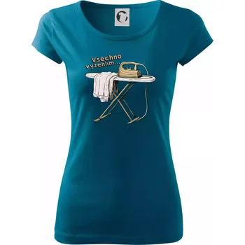 Dámské tričko Všechno vyžehlím - Dámské triko Pure - XS ( Petrolejová )