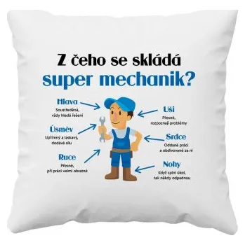 Žertovný předmět Z čeho se skládá super mechanik? - polštář s potiskem- Tričkový.cz