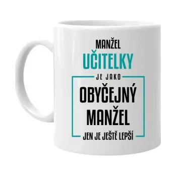 Žertovný předmět Manžel učitelky je jako obyčejný manžel - hrnek s potiskem- Tričkový.cz