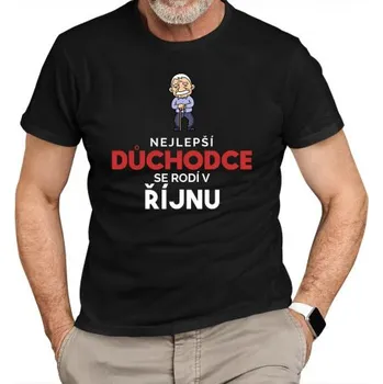 Žertovný předmět Nejlepší důchodce se rodí v říjnu - pánské tričko s potiskem- Tričkový.cz