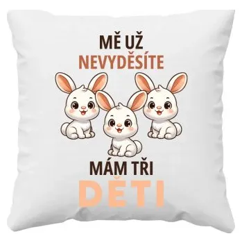 Žertovný předmět Mě už nevyděsíte, mám tři děti - polštář s potiskem- Tričkový.cz