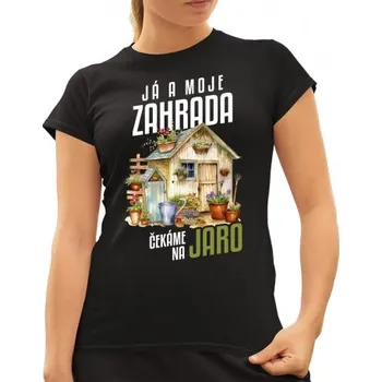 Žertovný předmět Já a moje zahrada čekáme na jaro - dámské tričko s potiskem- Tričkový.cz