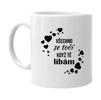 Žertovný předmět Všechno se točí když Tě líbám - hrnek s potiskem- Tričkový.cz