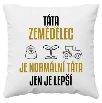 Žertovný předmět Táta zemědělec je normální táta, jen je lepší - polštář s potiskem- Tričkový.cz
