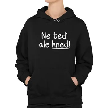 Žertovný předmět Ne teď, ale hned! - dámská mikina s potiskem- Tričkový.cz