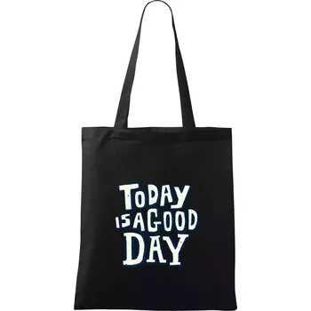 Today is a good day - Taška bavlněná - 42 x 38 cm ( Černá )