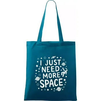 I just need more space - Taška bavlněná - 42 x 38 cm ( Petrolejová )