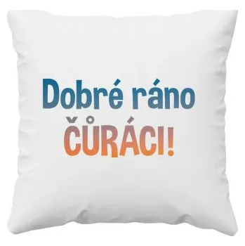 Žertovný předmět Dobré ráno čůráci - polštář s potiskem- Tričkový.cz