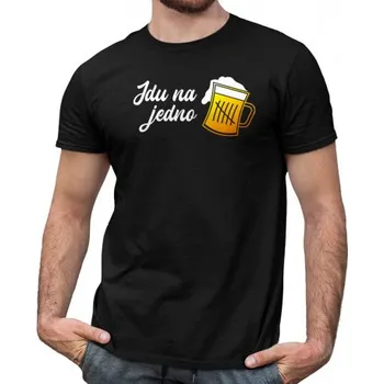 Žertovný předmět Jdu na jedno - pánské tričko s potiskem- Tričkový.cz