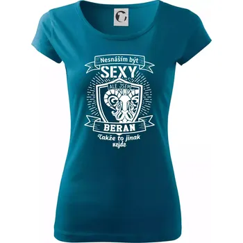 Dámské oblečení Nesnáším být tak skvělý - Beran - Dámské triko Pure - 2XL ( Petrolejová )