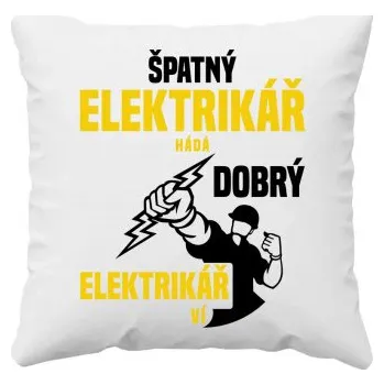Žertovný předmět Špatný elektrikář hádá, dobrý elektrikář ví - polštář s potiskem- Tričkový.cz
