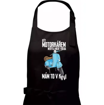 Kuchyňská zástěra Být motorkářem nebyla moje volba skútr - Pánská zástěra na vaření - Univerzální velikost ( Černá )