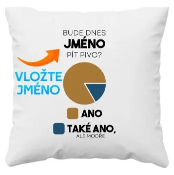 Žertovný předmět Bude dnes (jméno) pít pivo? - polštář s potiskem - personalizovaný produkt- Tričkový.cz