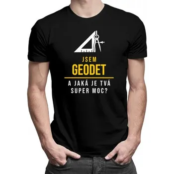 Žertovný předmět Jsem geodet, vím co dělám - pánské tričko s potiskem- Tričkový.cz