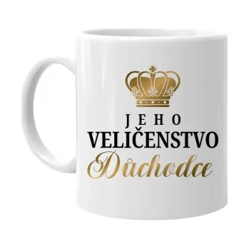 Žertovný předmět Jeho Veličenstvo Důchodce - hrnek s potiskem- Tričkový.cz