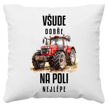Žertovný předmět Všude dobře, na poli nejlépe - polštář s potiskem- Tričkový.cz
