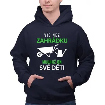 Žertovný předmět Víc než zahrádku miluji už jen své děti - pánská mikina s potiskem- Tričkový.cz