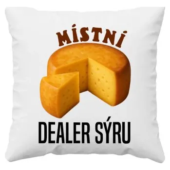 Žertovný předmět Místní dealer sýru - polštář s potiskem- Tričkový.cz