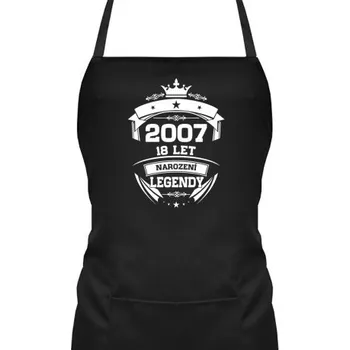Žertovný předmět 2007 Narození legendy 18 let - zástěra s potiskem- Tričkový.cz