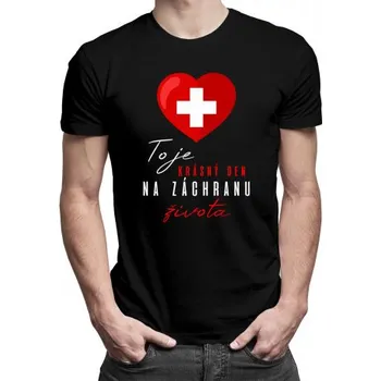 Žertovný předmět To je krásný den na záchranu života - pánské tričko s potiskem- Tričkový.cz