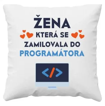 Žertovný předmět Žena, která se zamilovala do programátora - polštář s potiskem- Tričkový.cz