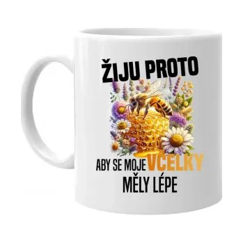 Žertovný předmět Žiju proto, aby se moje včelky měly lépe - hrnek s potiskem- Tričkový.cz