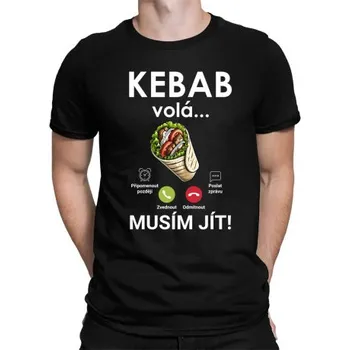 Žertovný předmět Kebab volá - musím jít - pánské tričko s potiskem- Tričkový.cz